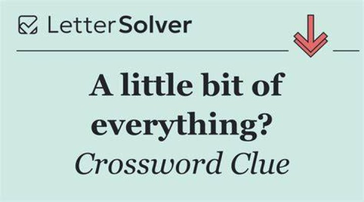 A little bit of everything? Crossword Clue