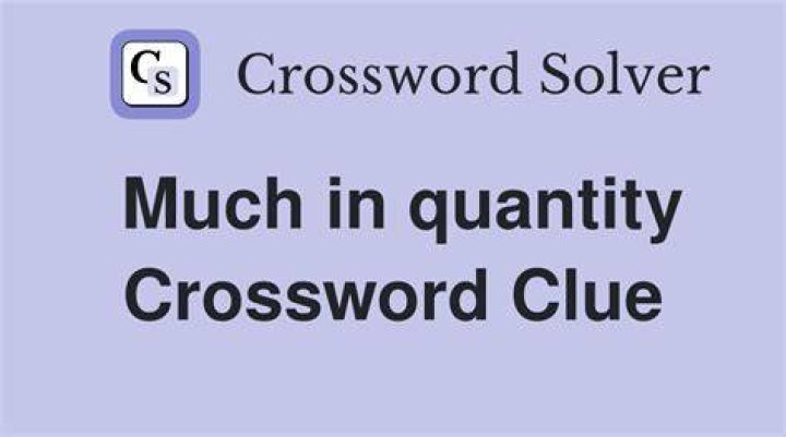 A much greater quantity Crossword Clue