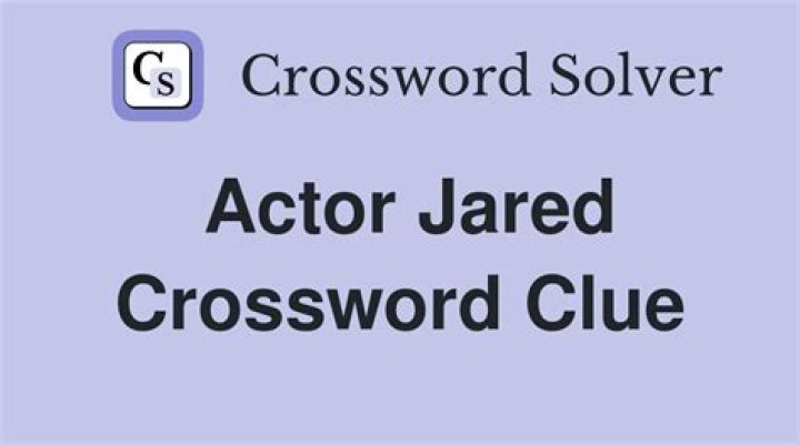 Actor Jared Crossword Clue