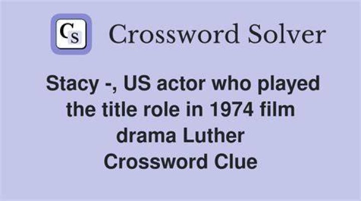 Actor Stacy Crossword Clue