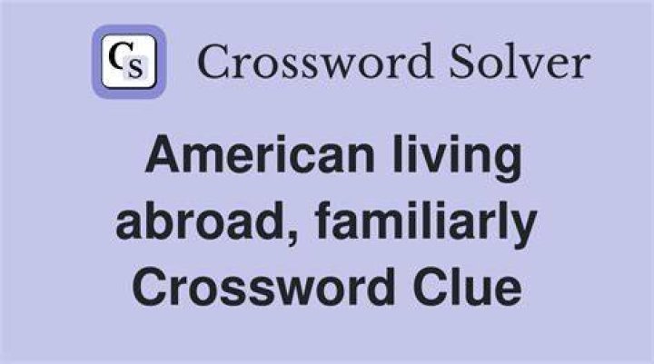 Americans living abroad, informally Crossword Clue