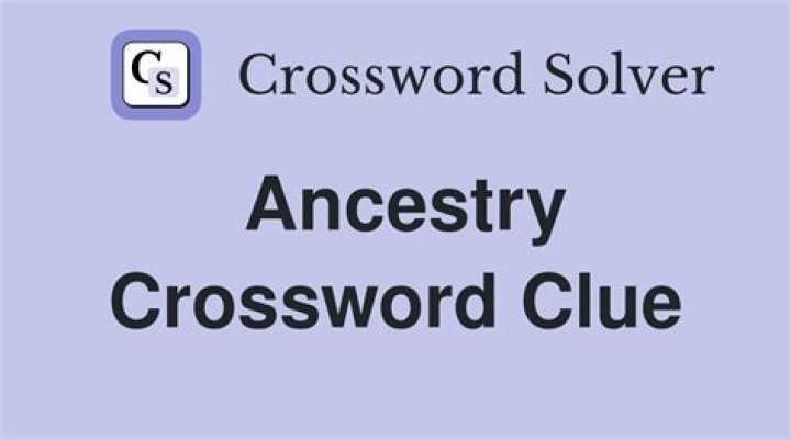 Ancestry Crossword Clue