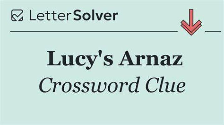 Arnaz who loved Lucy Crossword Clue