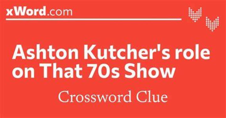 Ashton Kutcher’s role on “That ’70s Show” Crossword Clue