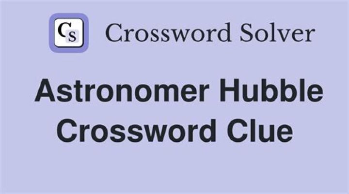 Astronomer Hubble Crossword Clue