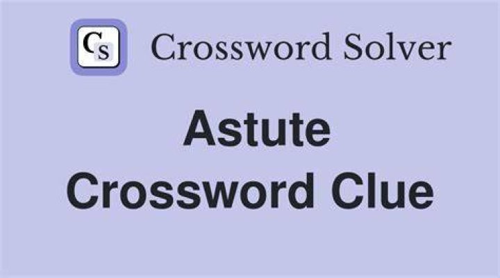 Astute Crossword Clue