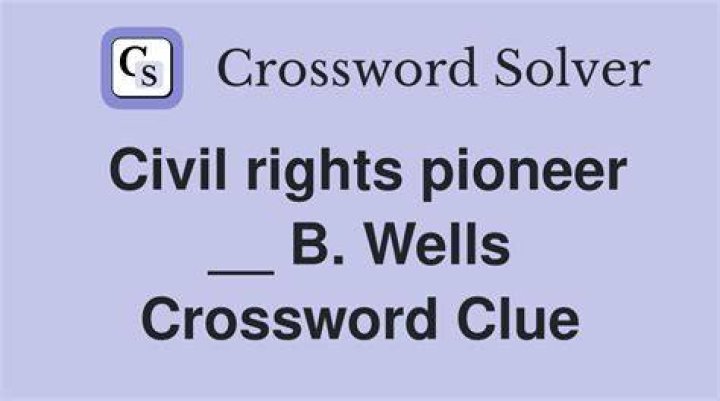 ___ B. Wells, civil rights pioneer Crossword Clue