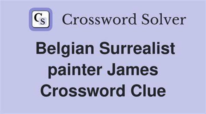 Belgian painter James Crossword Clue