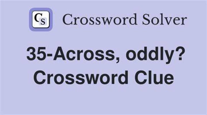 Birthplace of 35-Across Crossword Clue