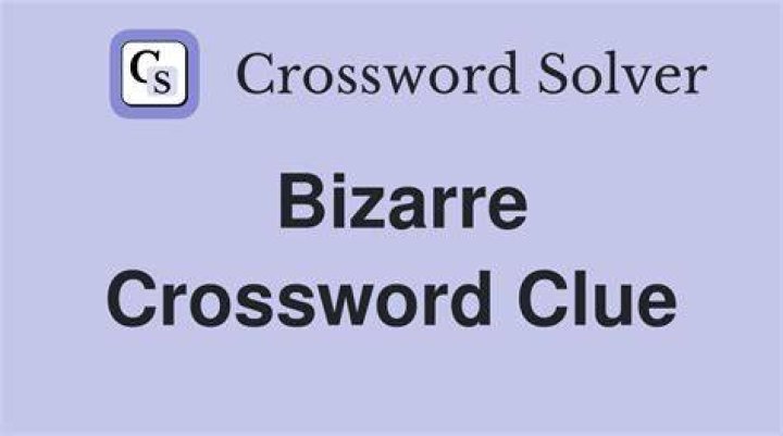 Bizarre Crossword Clue