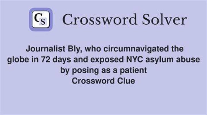 Bly who traveled around the globe in 72 days Crossword Clue