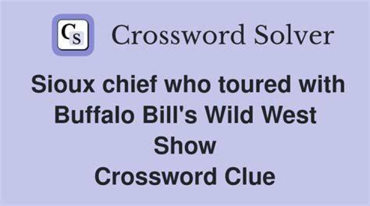 Buffalo Bill, e.g. Crossword Clue