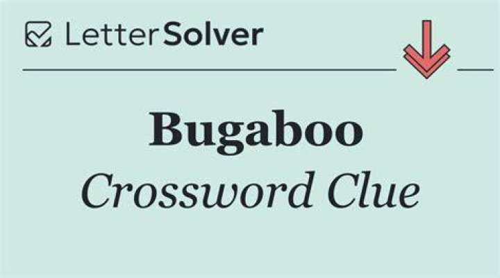 Bugaboo Crossword Clue