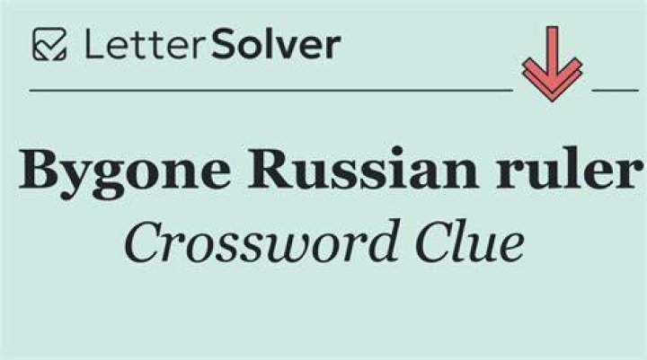 Bygone Russian ruler Crossword Clue