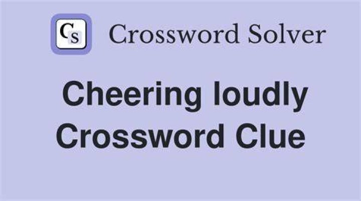 Cheering loudly Crossword Clue