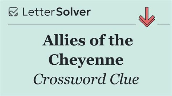 Cheyenne allies Crossword Clue