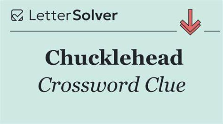 Chucklehead Crossword Clue