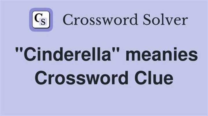 *”Cinderella” meanie Crossword Clue