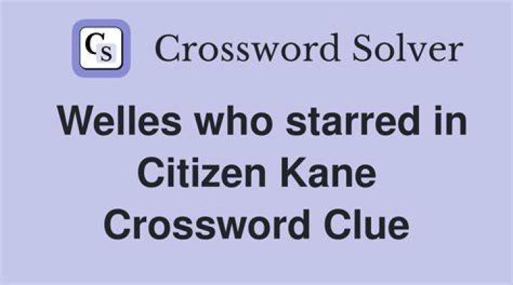 “Citizen Kane” star Welles Crossword Clue