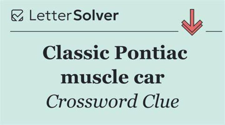 Classic Pontiac muscle cars Crossword Clue