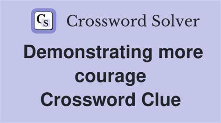 Courage, metaphorically Crossword Clue