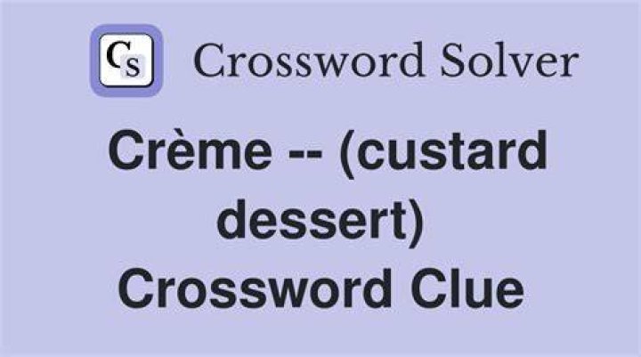 Crème ___ (dessert) Crossword Clue