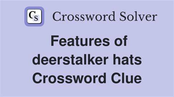 Deerstalker feature Crossword Clue