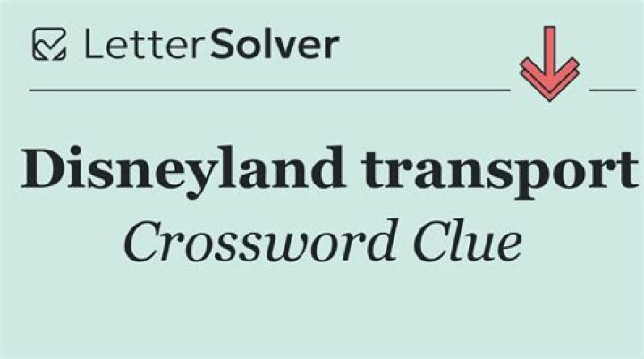 Disneyland transport Crossword Clue