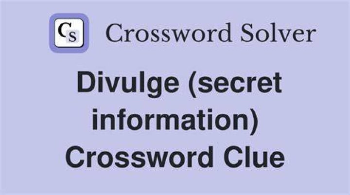 Divulge Crossword Clue