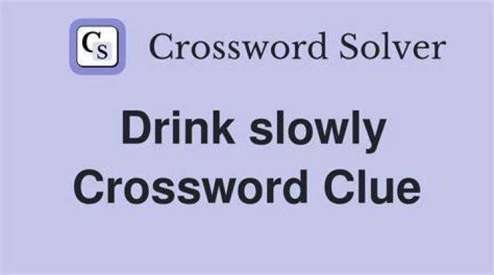 Drink slowly Crossword Clue