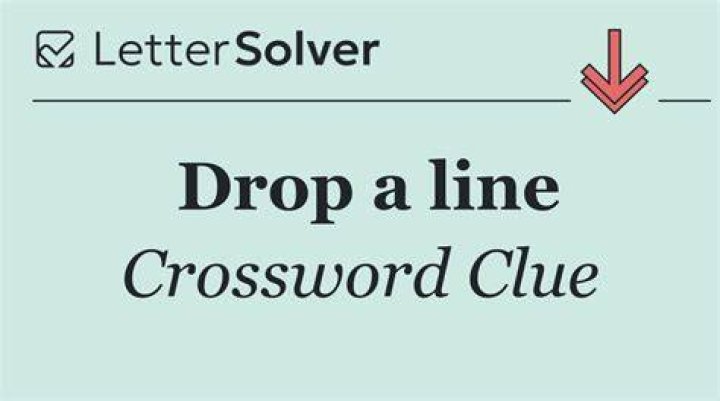 Drop a line, say Crossword Clue