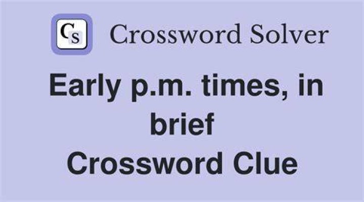 Early p.m. Crossword Clue