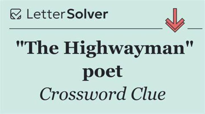 English poet who wrote “The Highwayman” Crossword Clue
