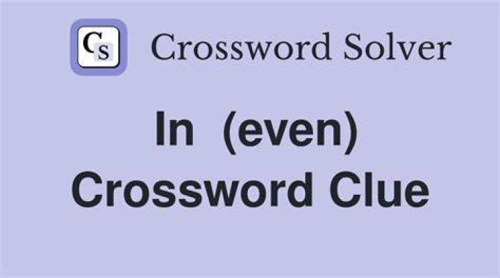 Even ___ Crossword Clue