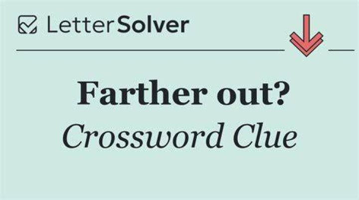 Farther away, in a sense Crossword Clue