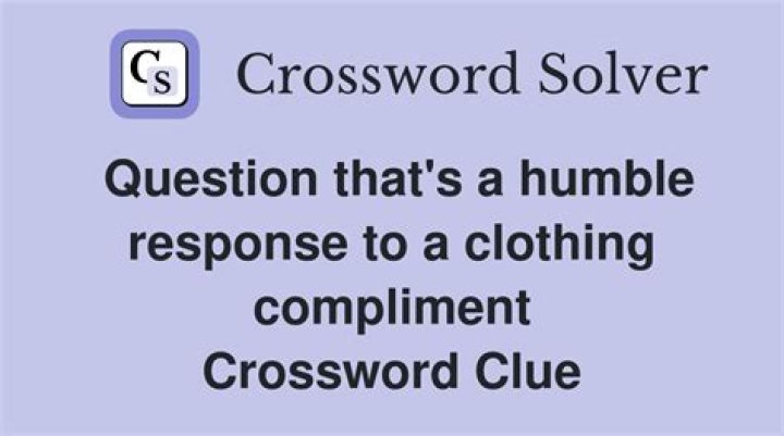 Faux-humble response to a compliment Crossword Clue