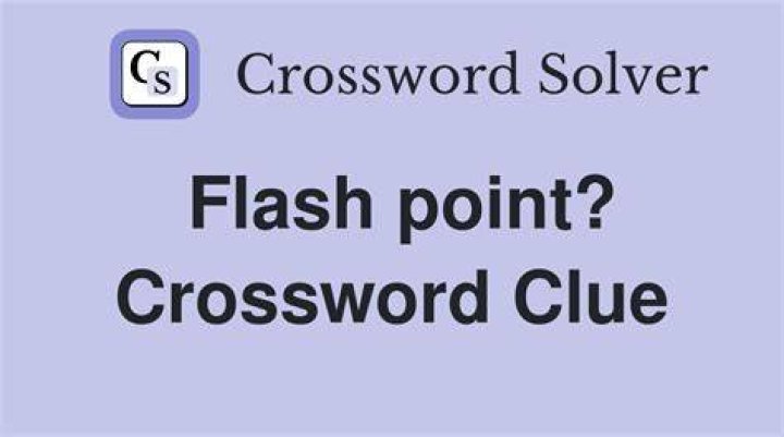 Flash point? Crossword Clue