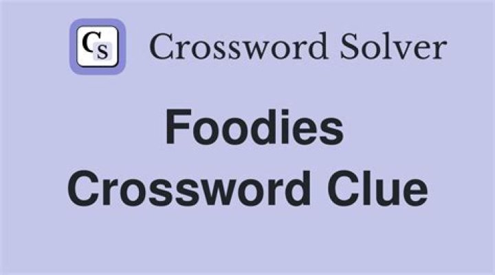 Foodies Crossword Clue