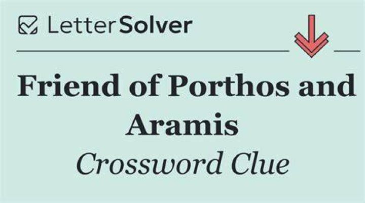 Friend of Porthos and Aramis in “The Three Musketeers” Crossword Clue