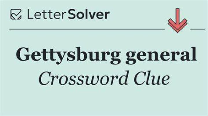 General at Gettysburg Crossword Clue
