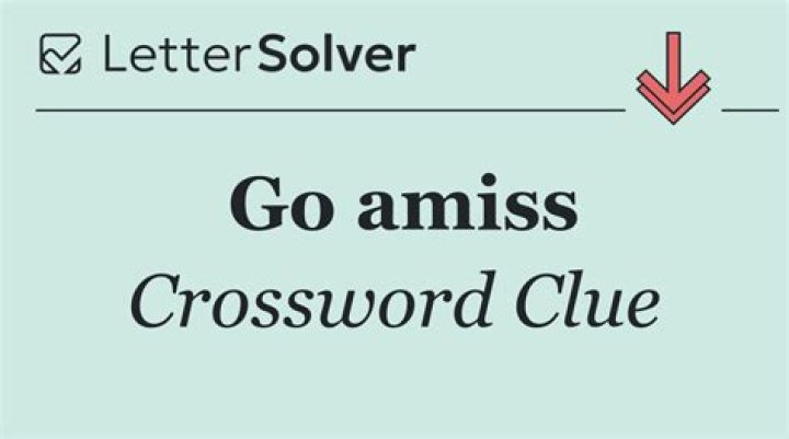 Goes amiss Crossword Clue