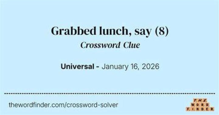 Grabs lunch, say Crossword Clue
