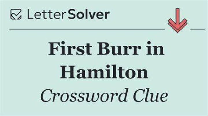 Hamilton, to Burr Crossword Clue