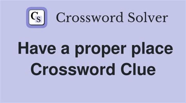 Having everything in its proper place Crossword Clue