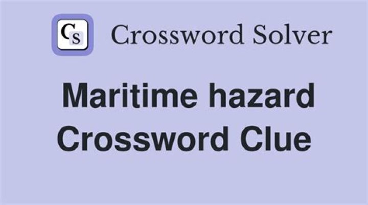Hazard in maritime travel Crossword Clue