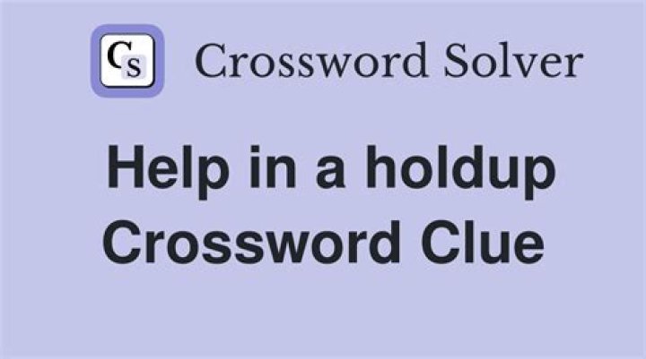 Help with a holdup Crossword Clue