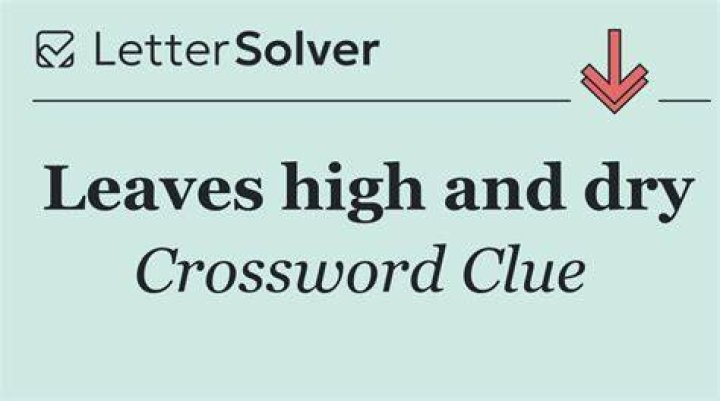 High and dry Crossword Clue