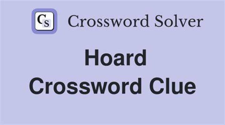 Hoard Crossword Clue