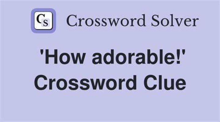 “How adorable!” Crossword Clue