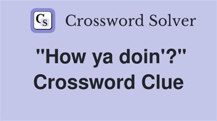 “How you doin’?” Crossword Clue